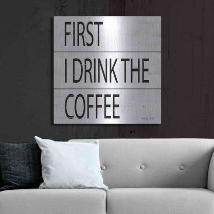 Luxe Metal Art 'First I Drink the Coffee' by Cindy Jacobs, Metal Wall Art,36x36