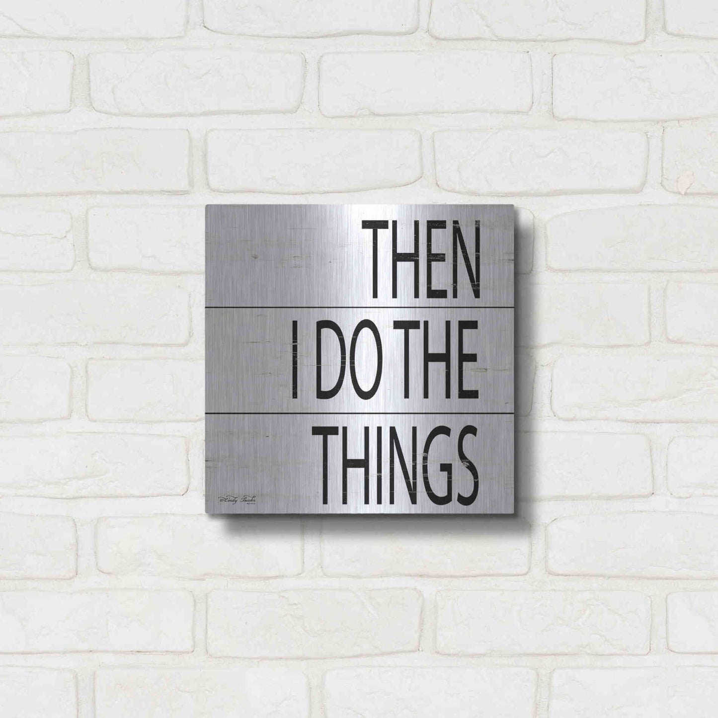 Luxe Metal Art 'Then I Do Things' by Cindy Jacobs, Metal Wall Art,12x12