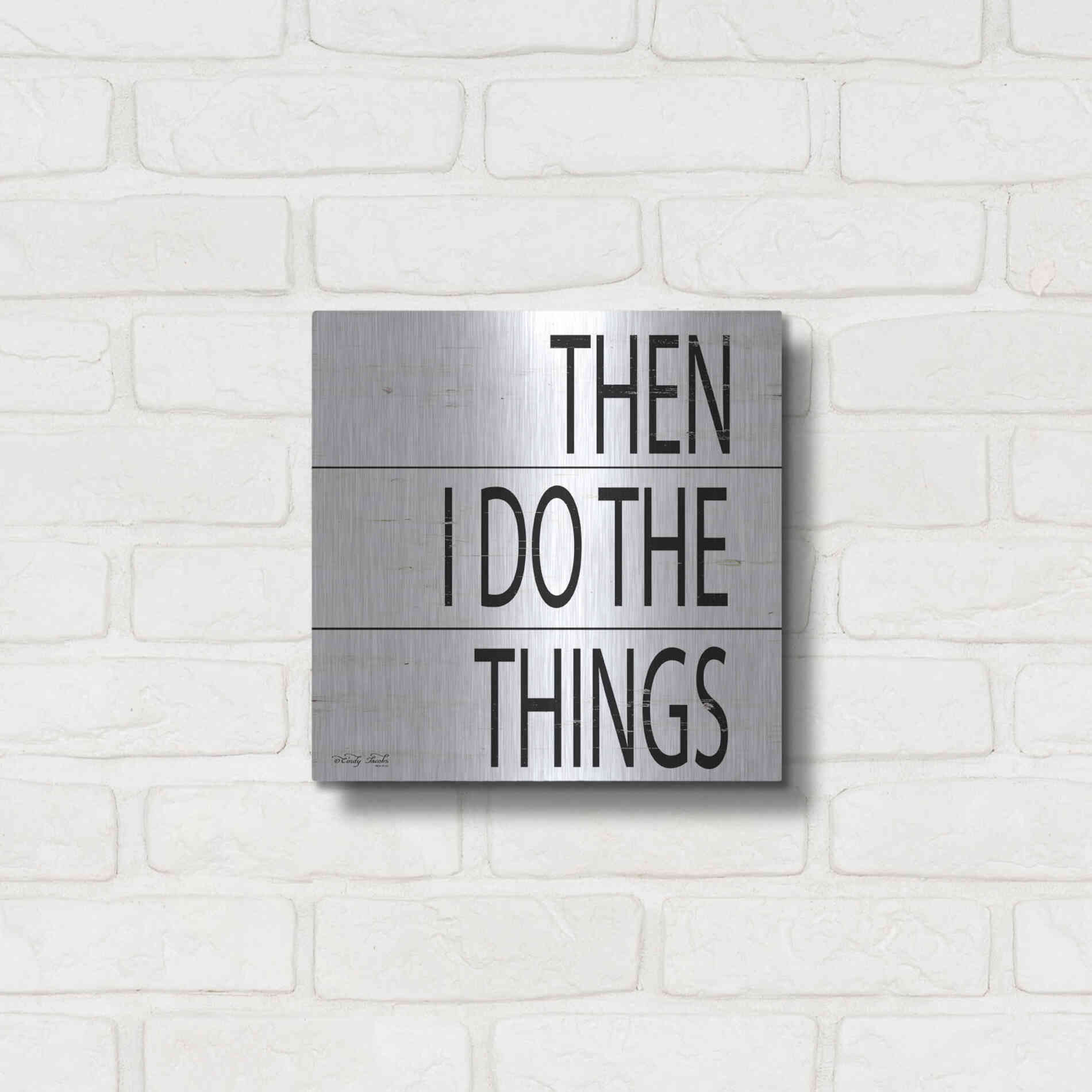 Luxe Metal Art 'Then I Do Things' by Cindy Jacobs, Metal Wall Art,12x12