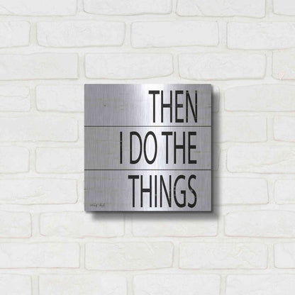 Luxe Metal Art 'Then I Do Things' by Cindy Jacobs, Metal Wall Art,12x12
