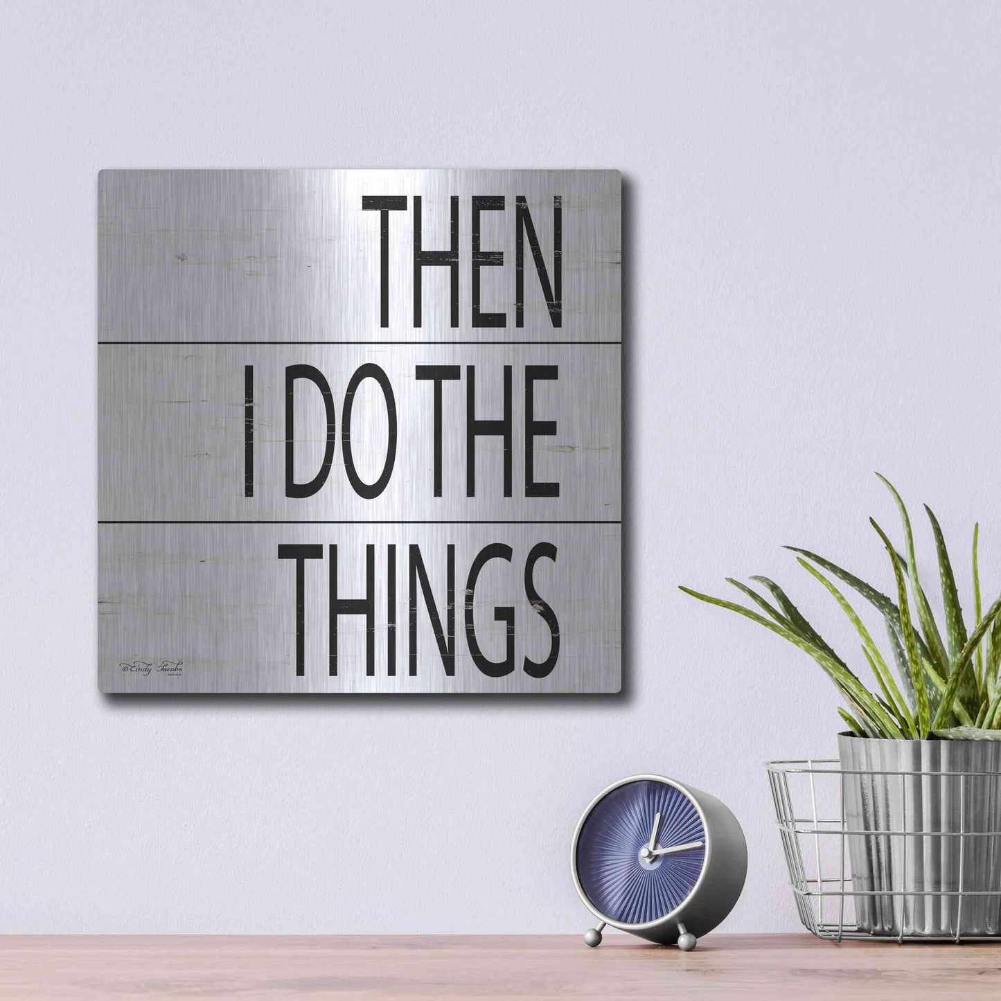 Luxe Metal Art 'Then I Do Things' by Cindy Jacobs, Metal Wall Art,12x12