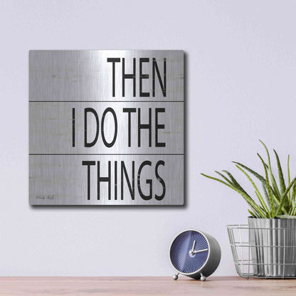 Luxe Metal Art 'Then I Do Things' by Cindy Jacobs, Metal Wall Art,12x12