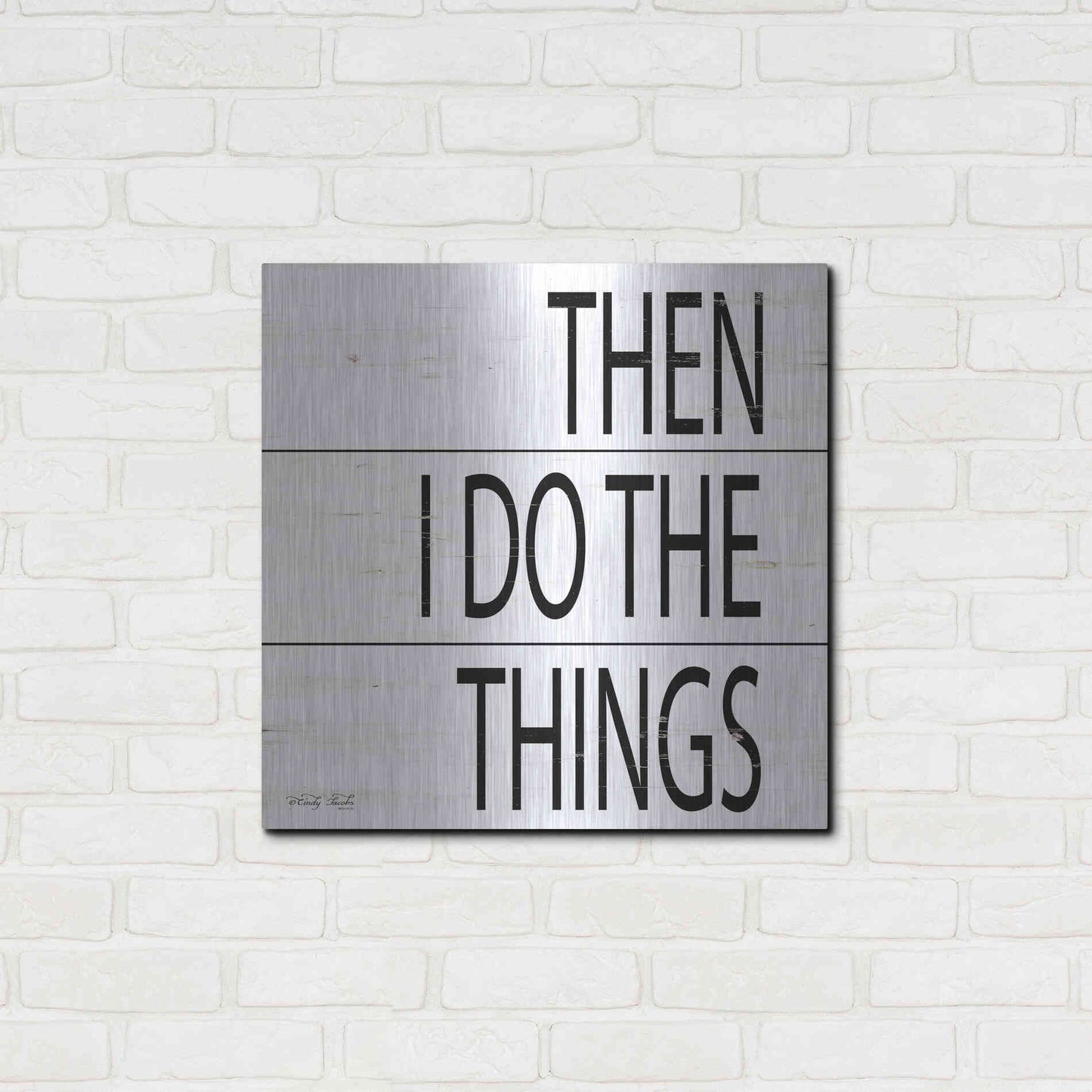 Luxe Metal Art 'Then I Do Things' by Cindy Jacobs, Metal Wall Art,24x24