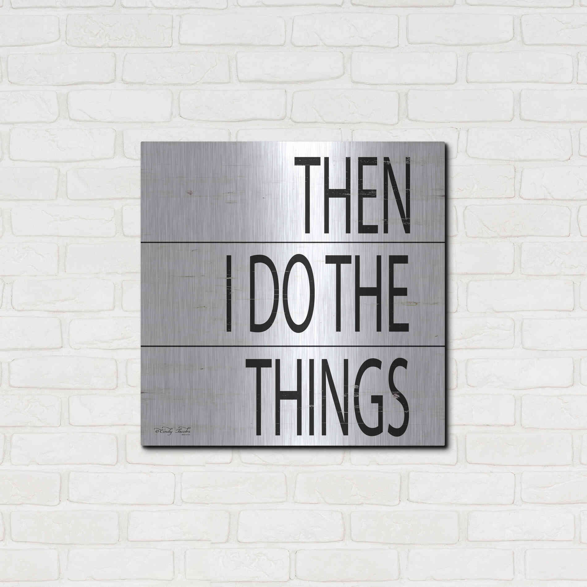 Luxe Metal Art 'Then I Do Things' by Cindy Jacobs, Metal Wall Art,24x24