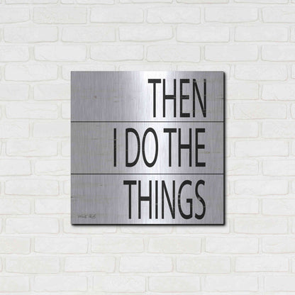 Luxe Metal Art 'Then I Do Things' by Cindy Jacobs, Metal Wall Art,24x24