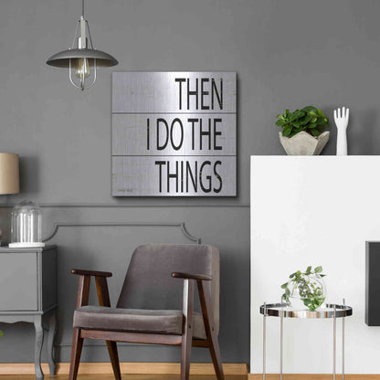 Luxe Metal Art 'Then I Do Things' by Cindy Jacobs, Metal Wall Art,24x24