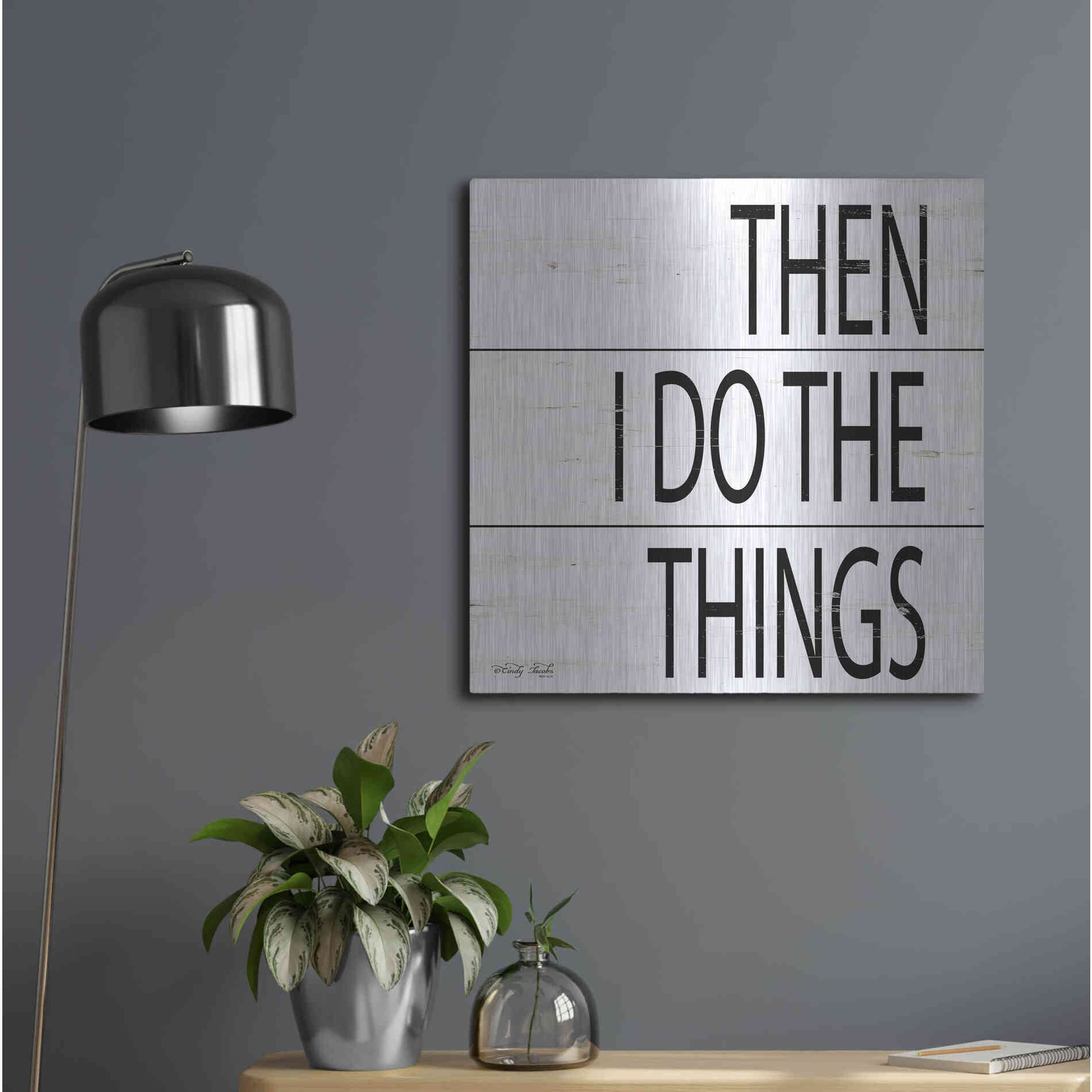 Luxe Metal Art 'Then I Do Things' by Cindy Jacobs, Metal Wall Art,24x24