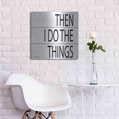 Luxe Metal Art 'Then I Do Things' by Cindy Jacobs, Metal Wall Art,24x24