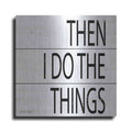 Luxe Metal Art 'Then I Do Things' by Cindy Jacobs, Metal Wall Art