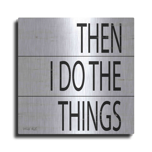 Luxe Metal Art 'Then I Do Things' by Cindy Jacobs, Metal Wall Art