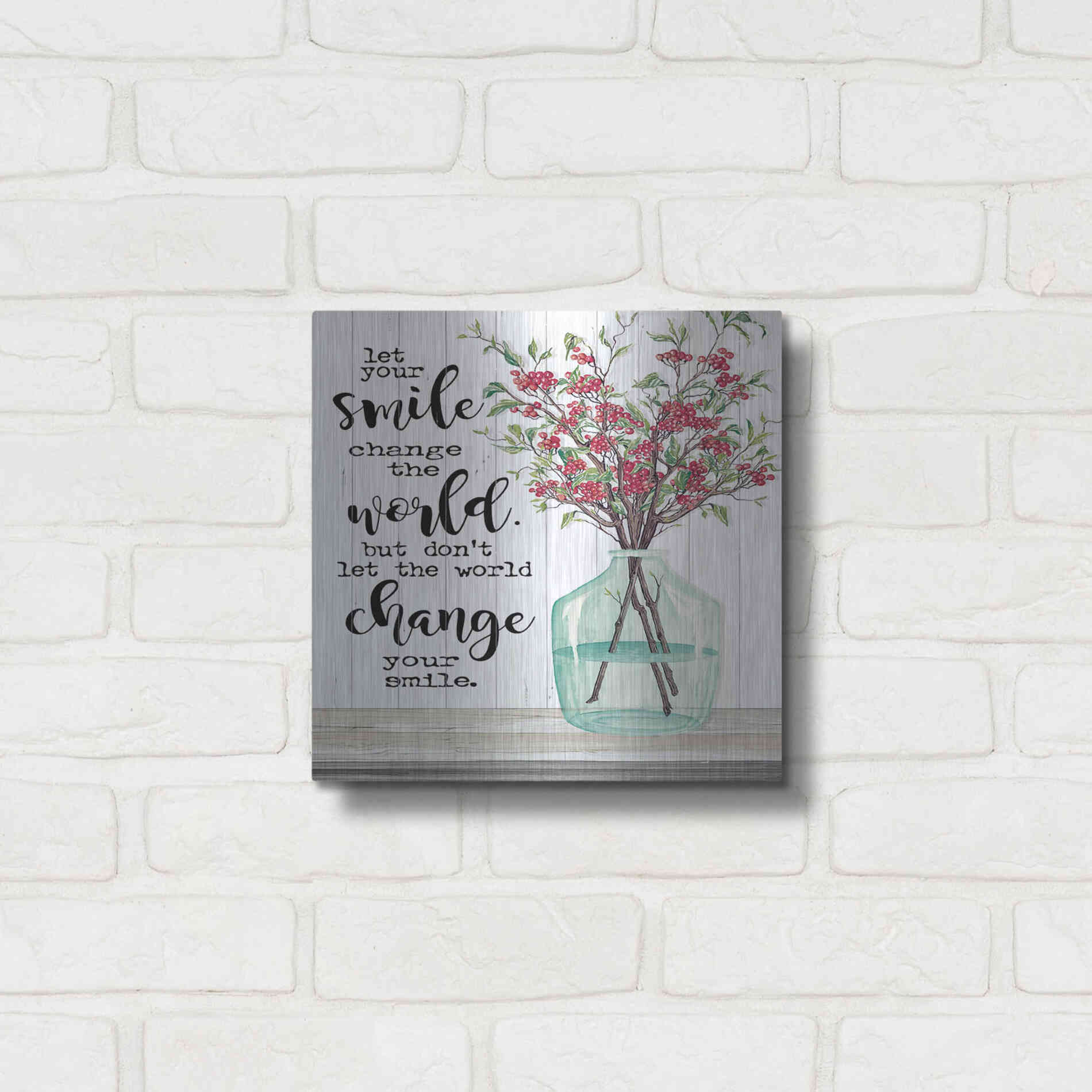 Luxe Metal Art 'Let Your Smile Change the World' by Cindy Jacobs, Metal Wall Art,12x12