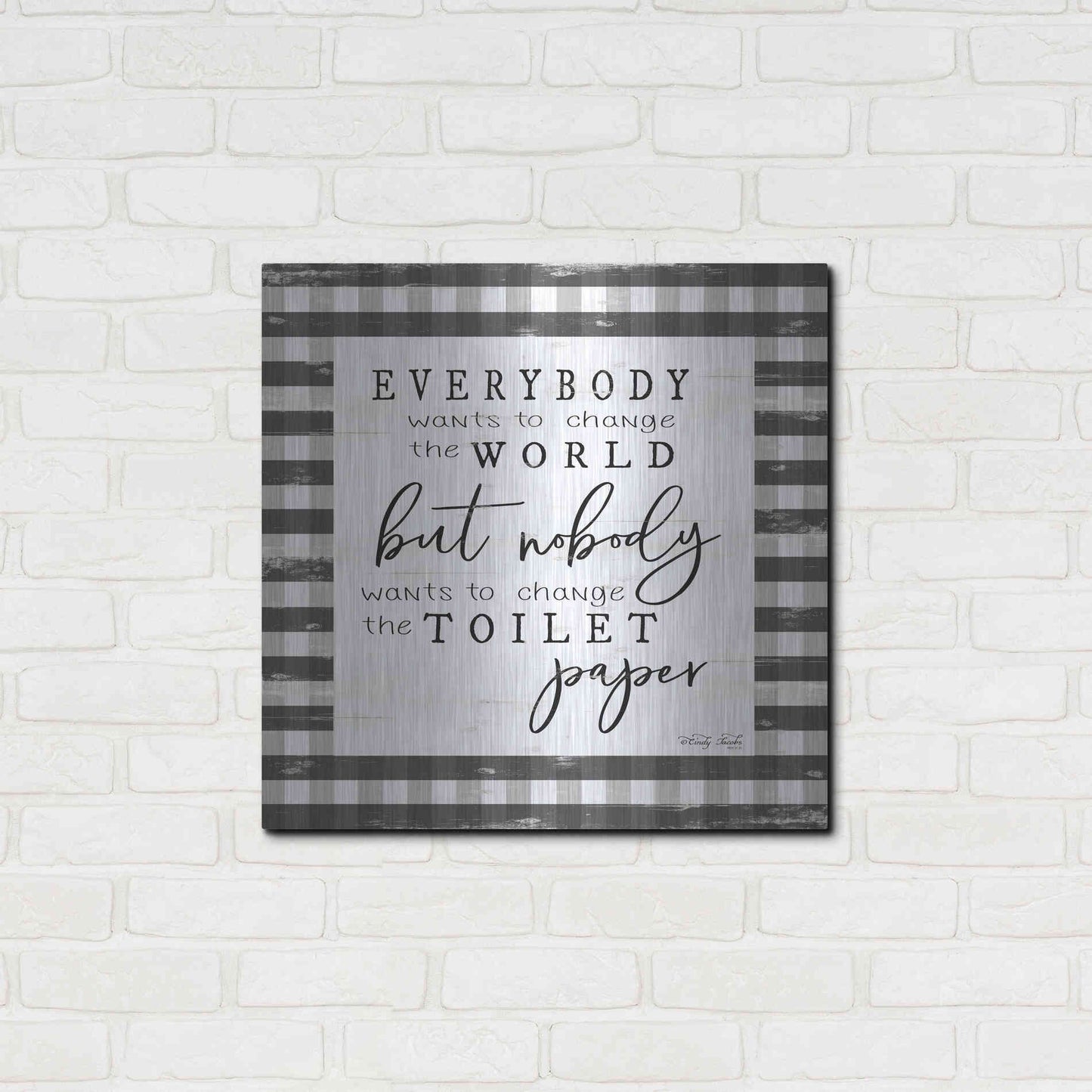 Luxe Metal Art 'Everybody Wants to Change the World' by Cindy Jacobs, Metal Wall Art,24x24