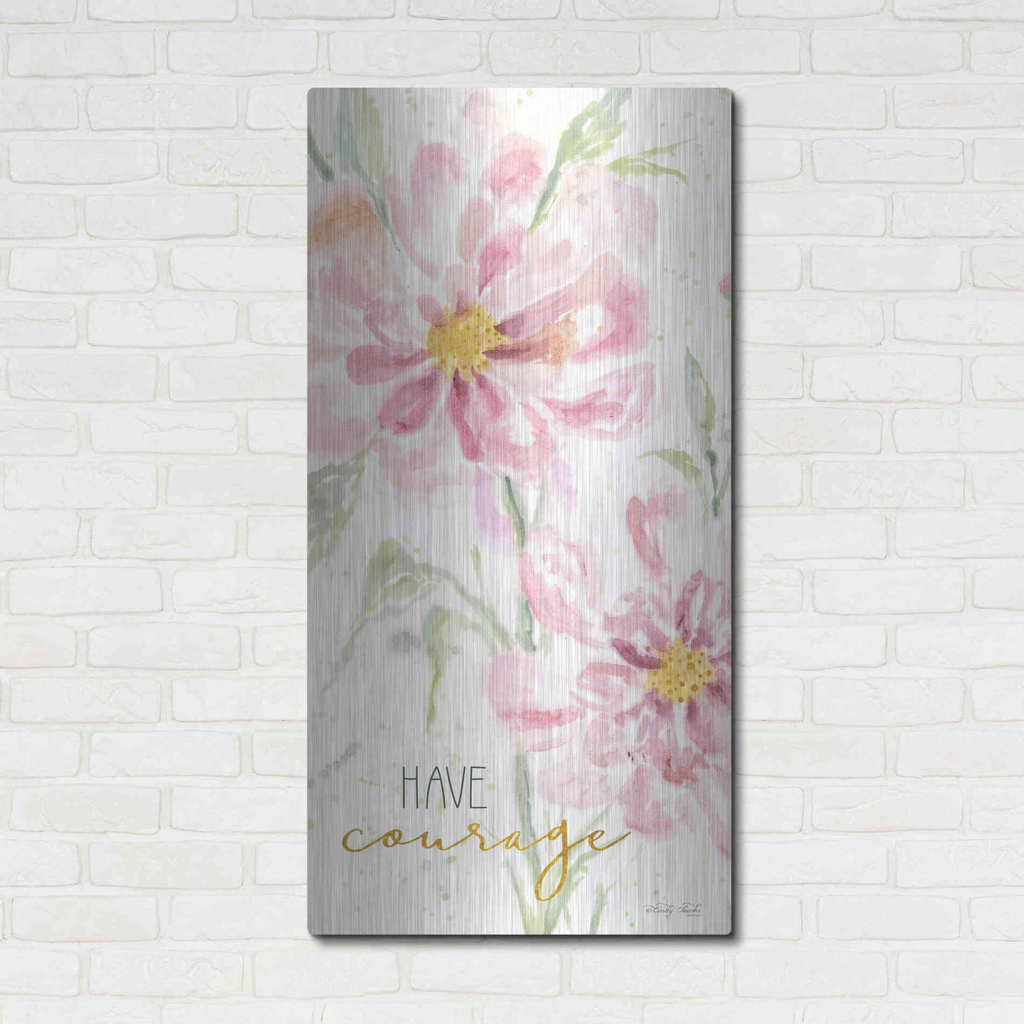 Luxe Metal Art 'Floral Have Courage' by Cindy Jacobs, Metal Wall Art,24x48