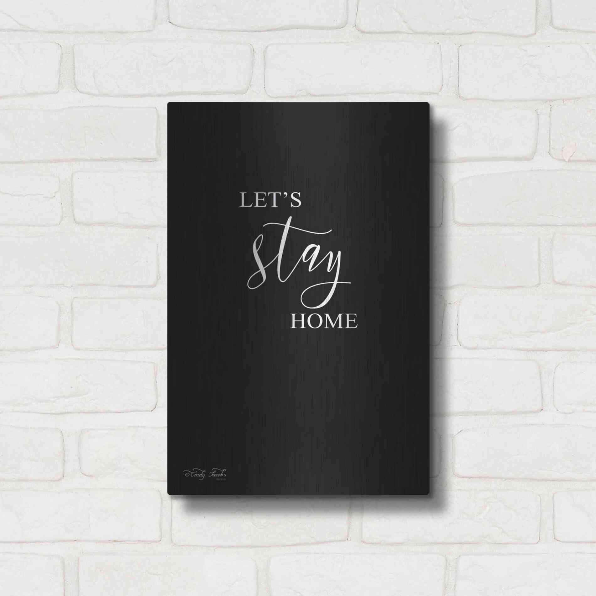 Luxe Metal Art 'Let's Stay Home Sign' by Cindy Jacobs, Metal Wall Art,12x16