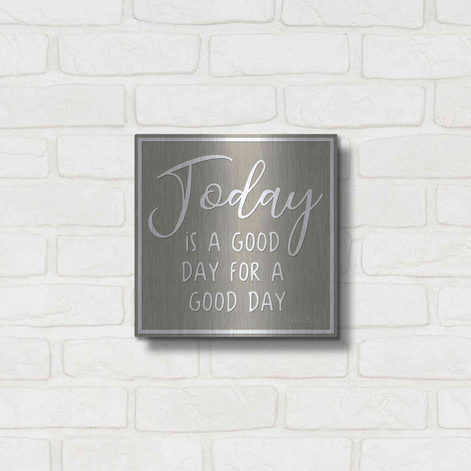 Luxe Metal Art 'Today is a Good Day' by Lori Deiter, Metal Wall Art,12x12