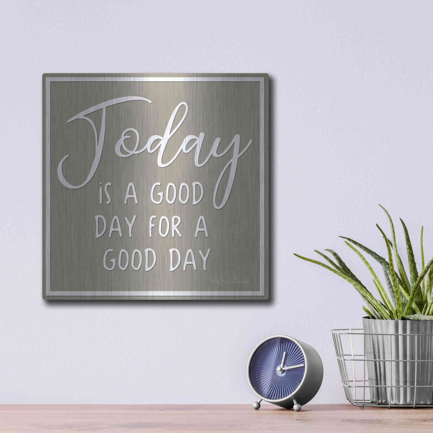 Luxe Metal Art 'Today is a Good Day' by Lori Deiter, Metal Wall Art,12x12