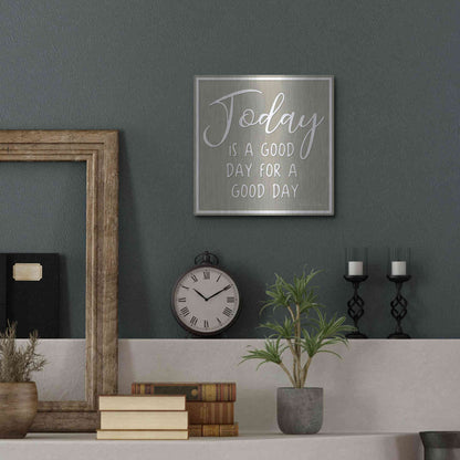 Luxe Metal Art 'Today is a Good Day' by Lori Deiter, Metal Wall Art,12x12