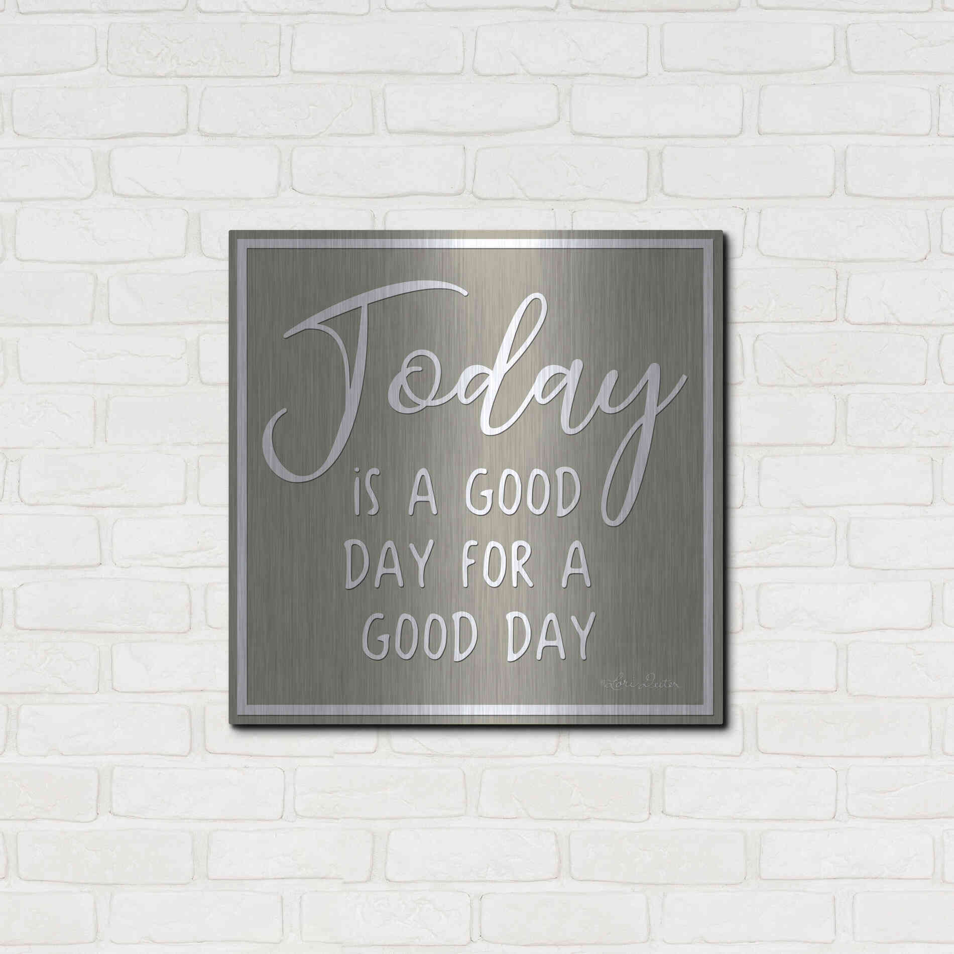 Luxe Metal Art 'Today is a Good Day' by Lori Deiter, Metal Wall Art,24x24