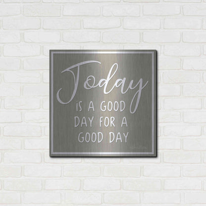 Luxe Metal Art 'Today is a Good Day' by Lori Deiter, Metal Wall Art,24x24