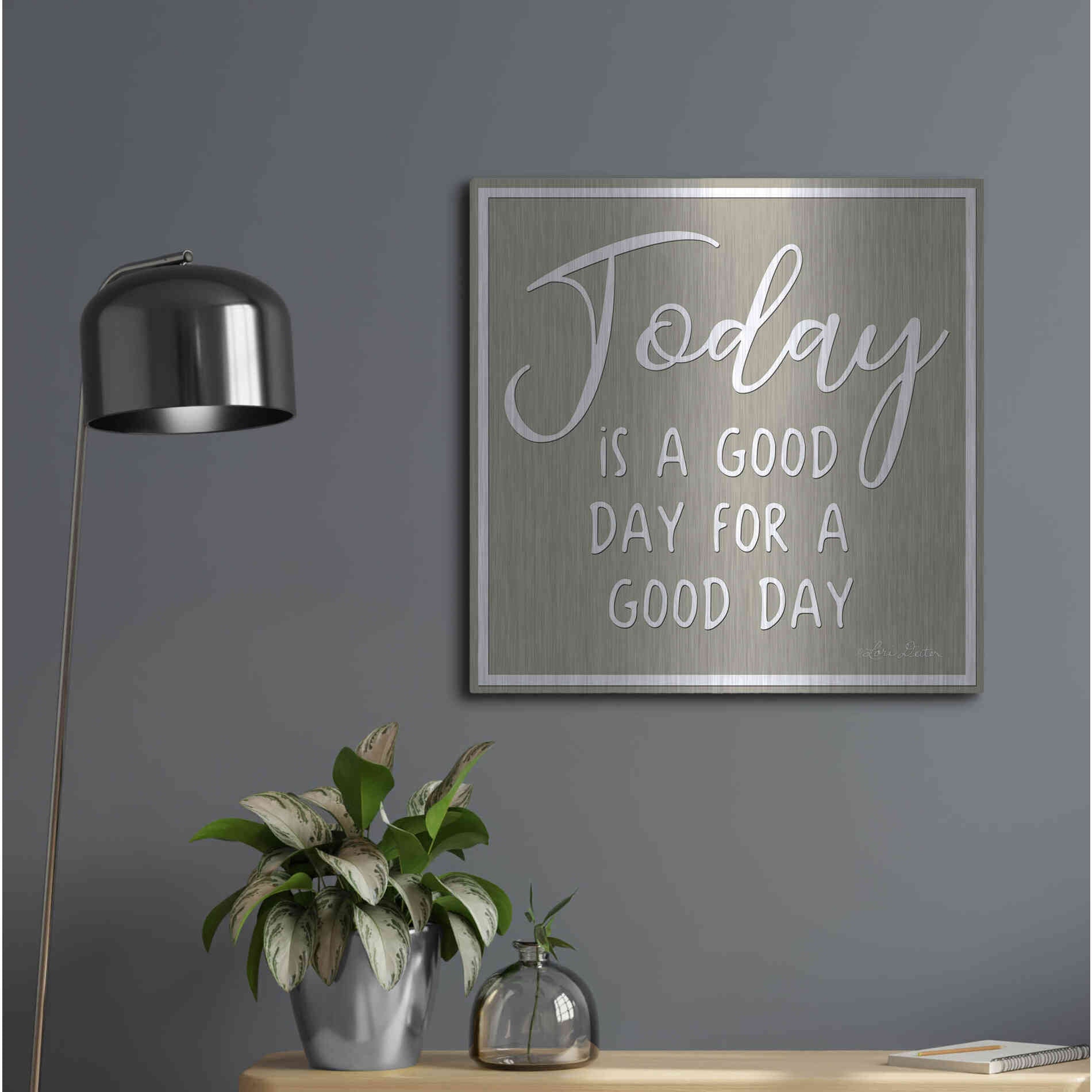 Luxe Metal Art 'Today is a Good Day' by Lori Deiter, Metal Wall Art,24x24