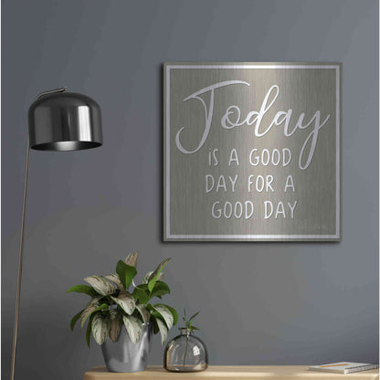 Luxe Metal Art 'Today is a Good Day' by Lori Deiter, Metal Wall Art,24x24