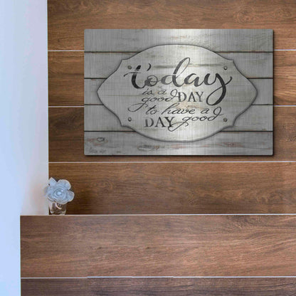 Luxe Metal Art 'Today is a Good Day' by Cindy Jacobs, Metal Wall Art,16x12