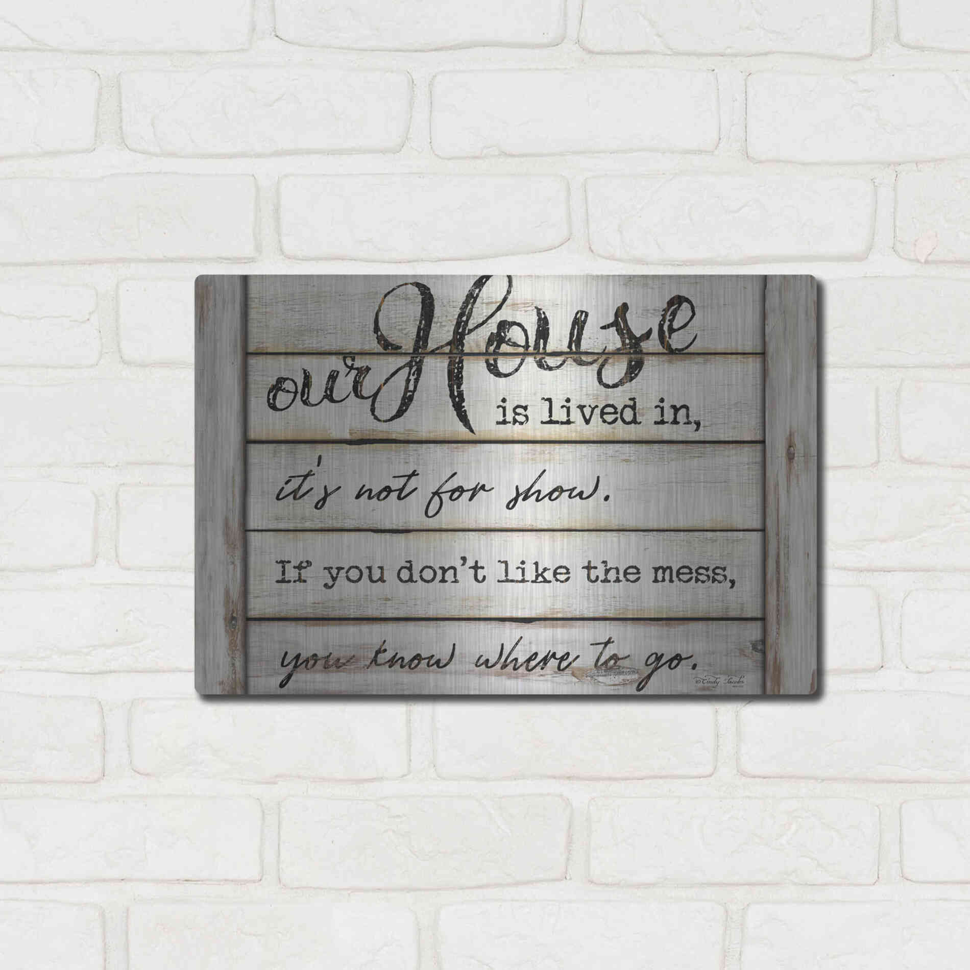 Luxe Metal Art 'Our House is Lived In' by Cindy Jacobs, Metal Wall Art,16x12
