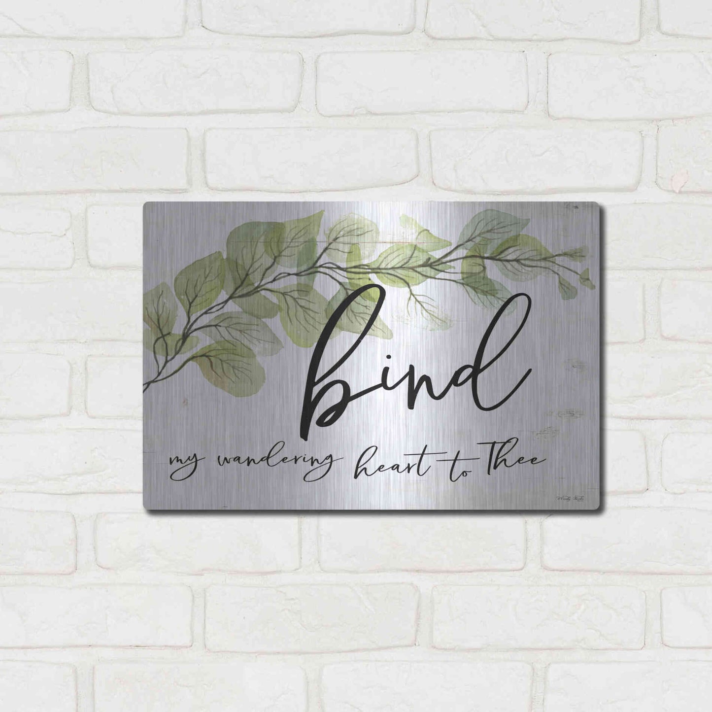 Luxe Metal Art 'Bind My Wandering Heart to Thee' by Cindy Jacobs, Metal Wall Art,16x12