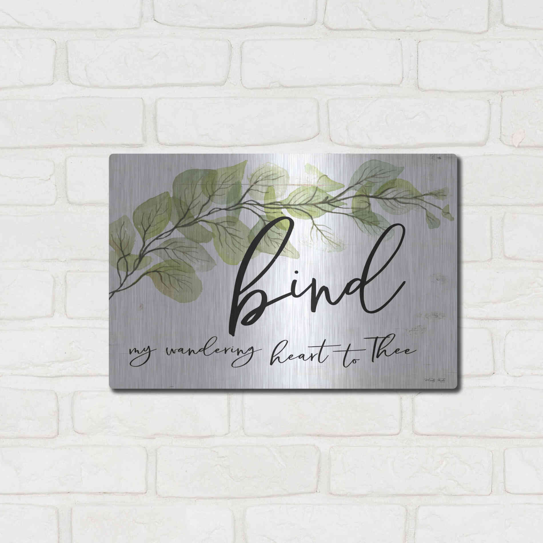 Luxe Metal Art 'Bind My Wandering Heart to Thee' by Cindy Jacobs, Metal Wall Art,16x12