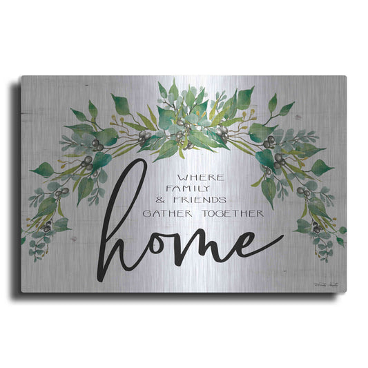 Luxe Metal Art 'Home - Where Family & Friends Gather Together...' by Cindy Jacobs, Metal Wall Art