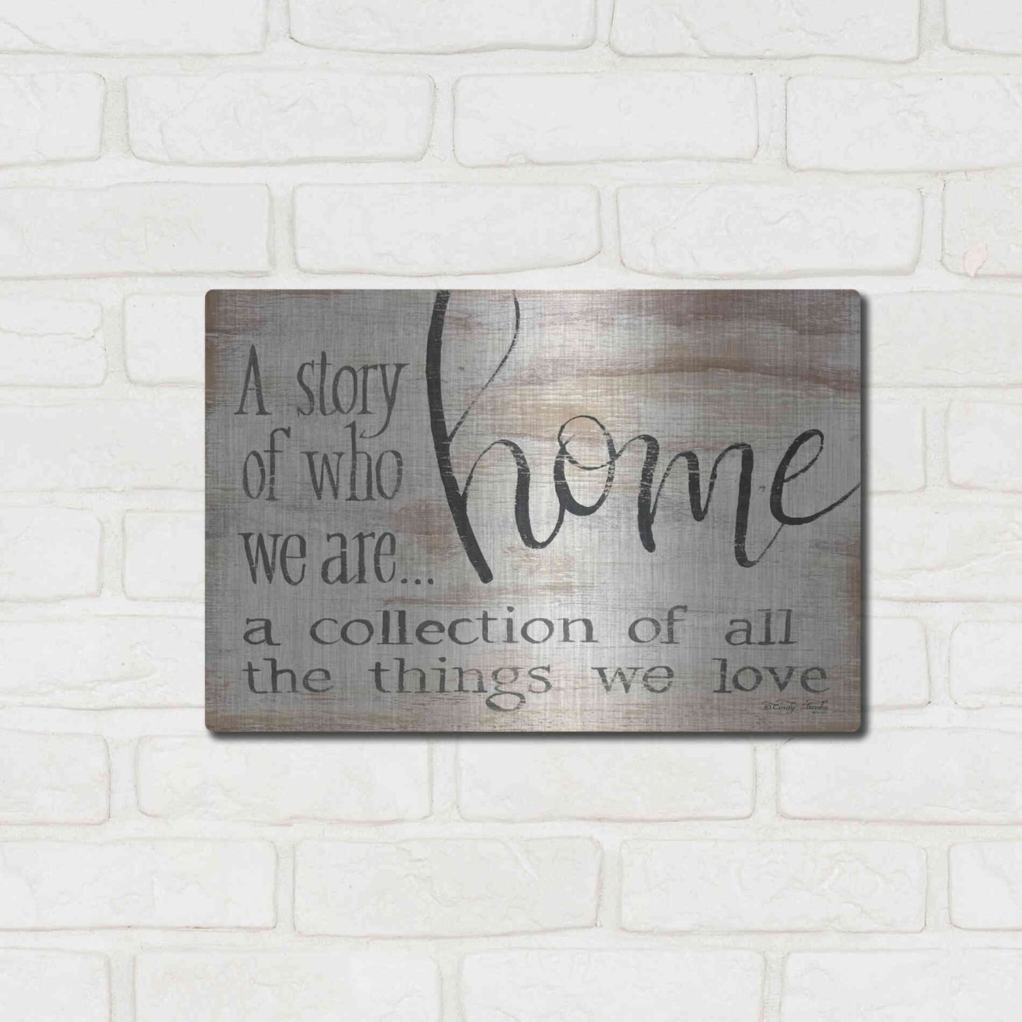 Luxe Metal Art 'Home - A Collection of All the Things We Love' by Cindy Jacobs, Metal Wall Art,16x12
