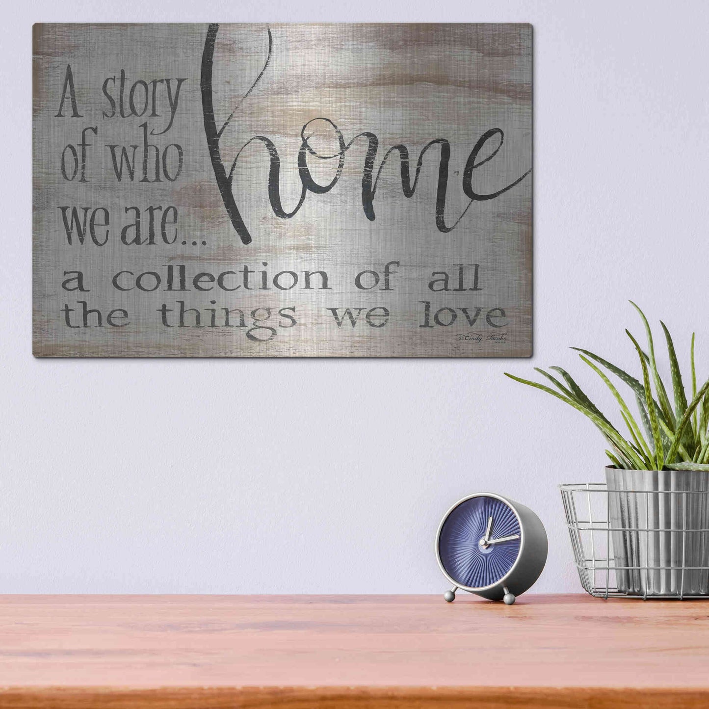 Luxe Metal Art 'Home - A Collection of All the Things We Love' by Cindy Jacobs, Metal Wall Art,16x12