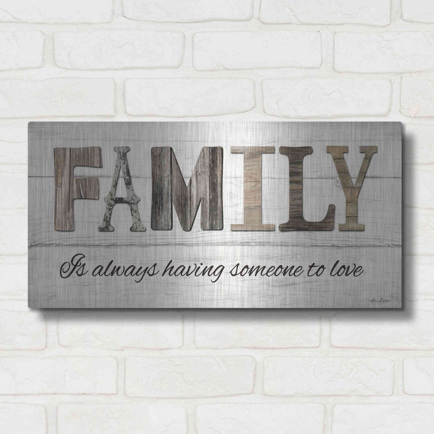 Luxe Metal Art 'Family is Always Having Someone to Love' by Lori Deiter, Metal Wall Art,24x12
