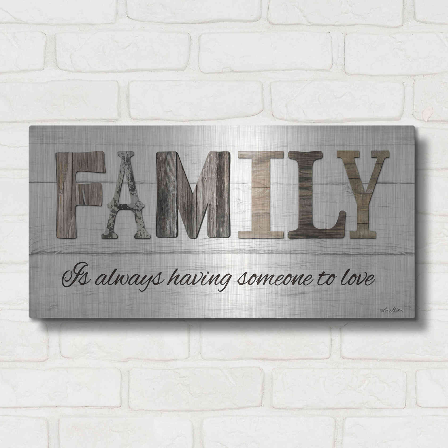 Luxe Metal Art 'Family is Always Having Someone to Love' by Lori Deiter, Metal Wall Art,24x12