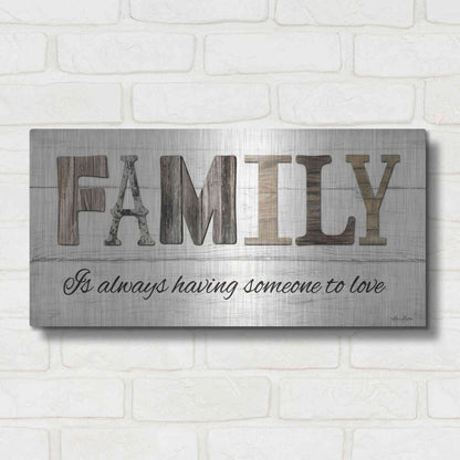 Luxe Metal Art 'Family is Always Having Someone to Love' by Lori Deiter, Metal Wall Art,24x12