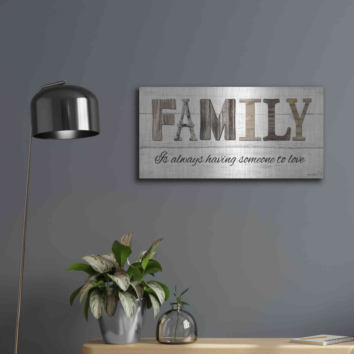 Luxe Metal Art 'Family is Always Having Someone to Love' by Lori Deiter, Metal Wall Art,24x12