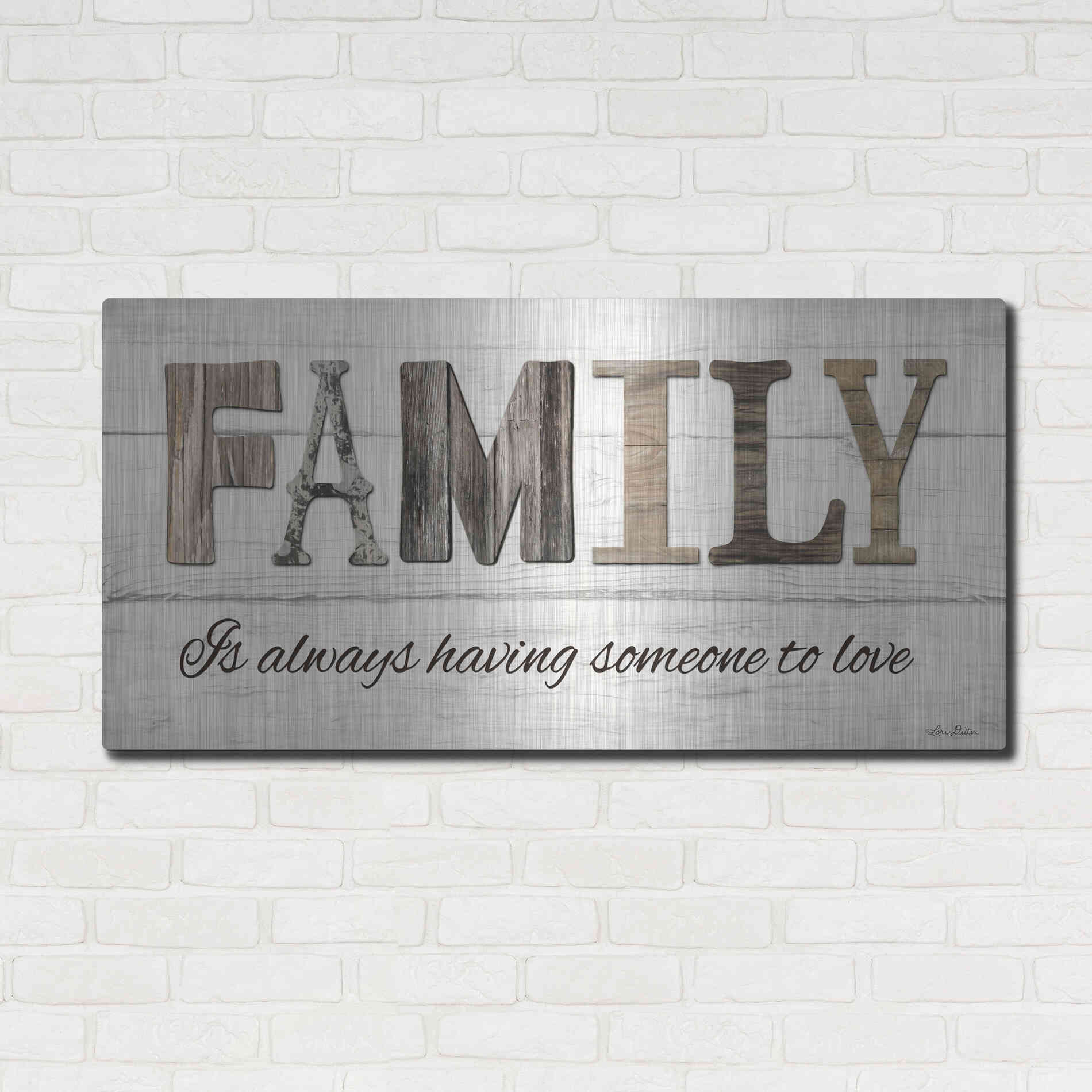 Luxe Metal Art 'Family is Always Having Someone to Love' by Lori Deiter, Metal Wall Art,48x24