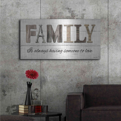 Luxe Metal Art 'Family is Always Having Someone to Love' by Lori Deiter, Metal Wall Art,48x24