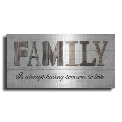 Luxe Metal Art 'Family is Always Having Someone to Love' by Lori Deiter, Metal Wall Art