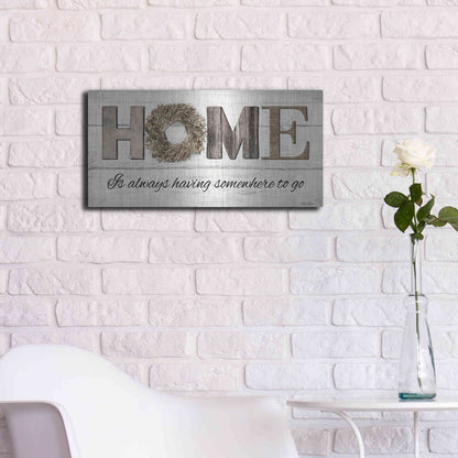 Luxe Metal Art 'Home is Always Having Somewhere to Go' by Lori Deiter, Metal Wall Art,24x12