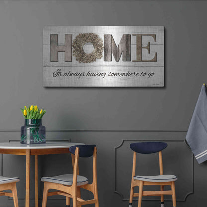 Luxe Metal Art 'Home is Always Having Somewhere to Go' by Lori Deiter, Metal Wall Art,48x24