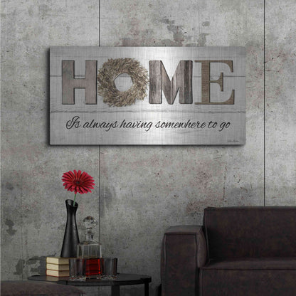 Luxe Metal Art 'Home is Always Having Somewhere to Go' by Lori Deiter, Metal Wall Art,48x24