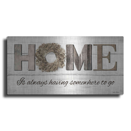 Luxe Metal Art 'Home is Always Having Somewhere to Go' by Lori Deiter, Metal Wall Art