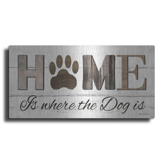 Luxe Metal Art 'Home is Where the Dog is' by Lori Deiter, Metal Wall Art