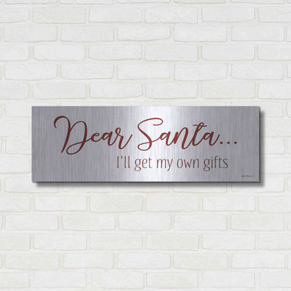 Luxe Metal Art 'Dear Santa - I'll Get My Own Gifts' by Lori Deiter, Metal Wall Art,36x12