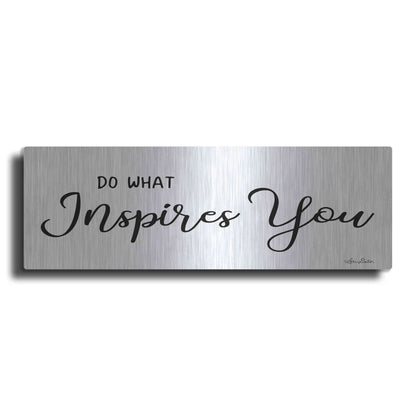 Luxe Metal Art 'Do What Inspires You' by Lori Deiter, Metal Wall Art