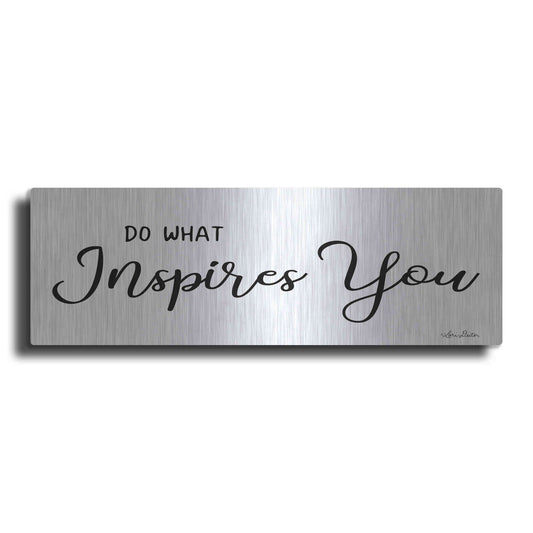 Luxe Metal Art 'Do What Inspires You' by Lori Deiter, Metal Wall Art