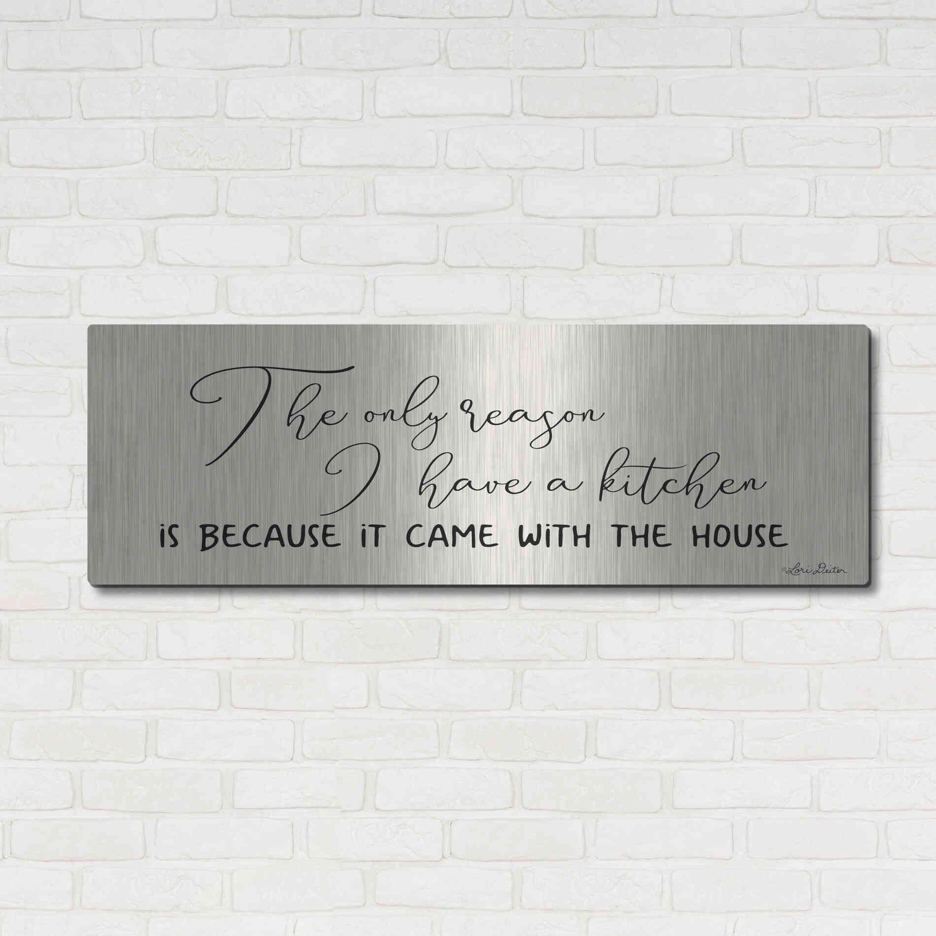 Luxe Metal Art 'I Have a Kitchen' by Lori Deiter, Metal Wall Art,48x16