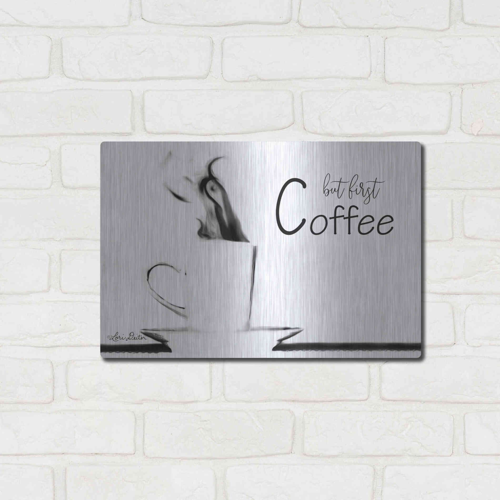 Luxe Metal Art 'But First Coffee II' by Lori Deiter, Metal Wall Art,16x12