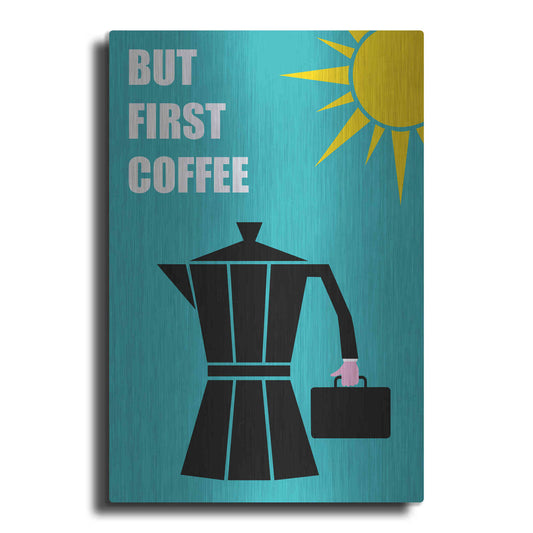 Luxe Metal Art 'But First Coffee' by Cesare Bellassai, Metal Wall Art